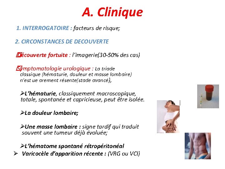 A. Clinique 1. INTERROGATOIRE : facteurs de risque; 2. CIRCONSTANCES DE DECOUVERTE � Découverte