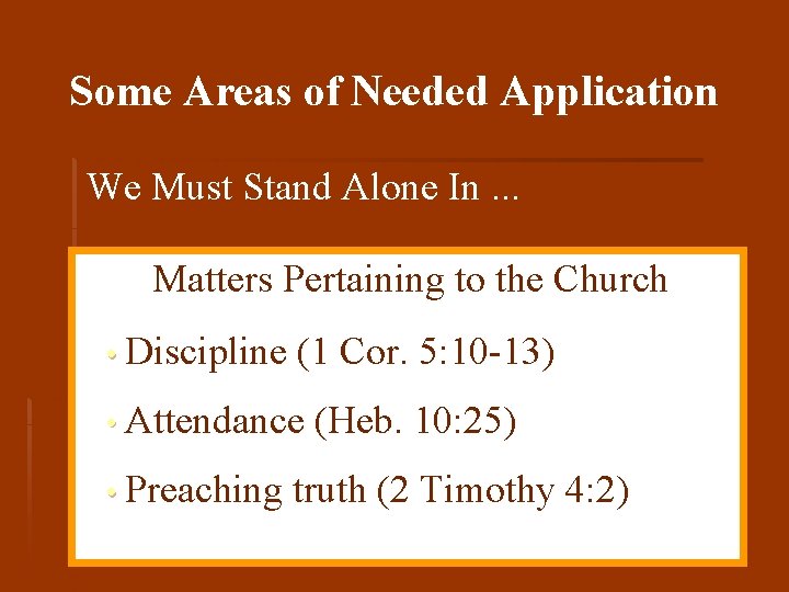 Some Areas of Needed Application We Must Stand Alone In. . . Matters Pertaining