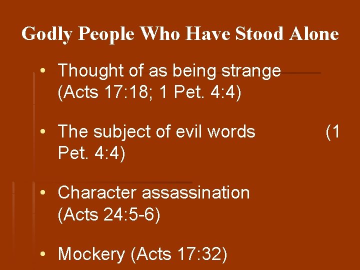 Godly People Who Have Stood Alone • Thought of as being strange (Acts 17: