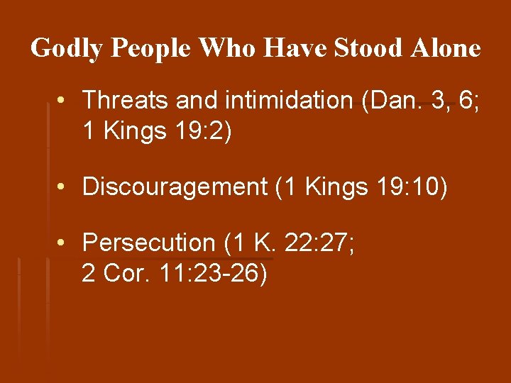 Godly People Who Have Stood Alone • Threats and intimidation (Dan. 3, 6; 1