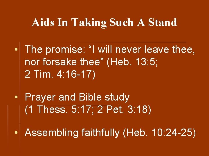 Aids In Taking Such A Stand • The promise: “I will never leave thee,