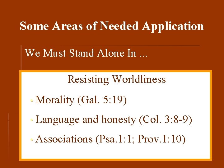 Some Areas of Needed Application We Must Stand Alone In. . . Resisting Worldliness