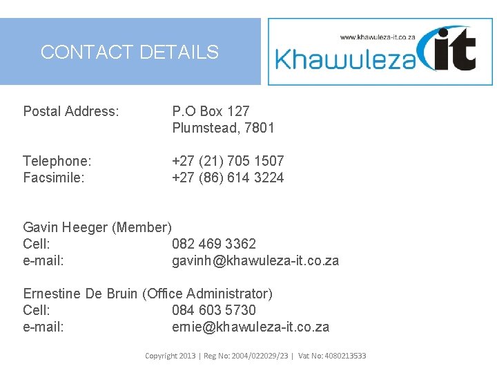 CONTACT DETAILS Postal Address: P. O Box 127 Plumstead, 7801 Telephone: Facsimile: +27 (21)