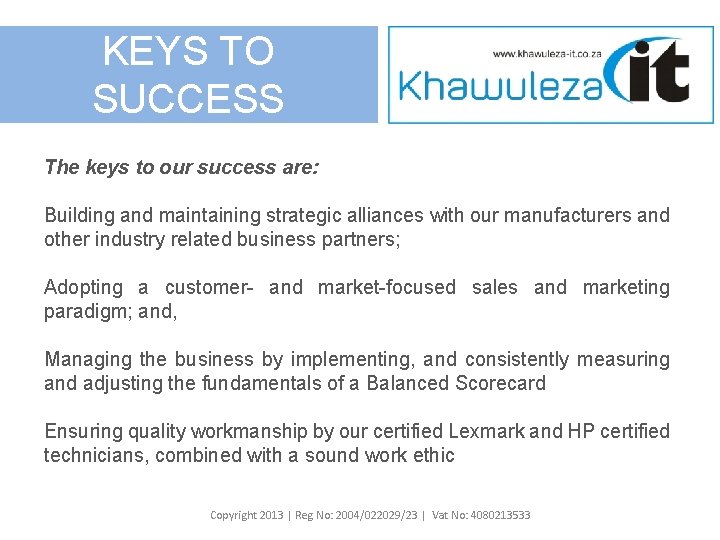 KEYS TO SUCCESS The keys to our success are: Building and maintaining strategic alliances