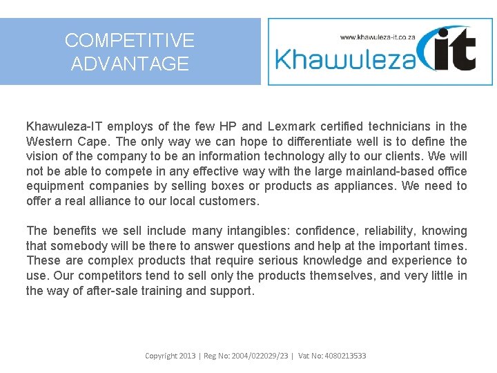 COMPETITIVE ADVANTAGE Khawuleza-IT employs of the few HP and Lexmark certified technicians in the