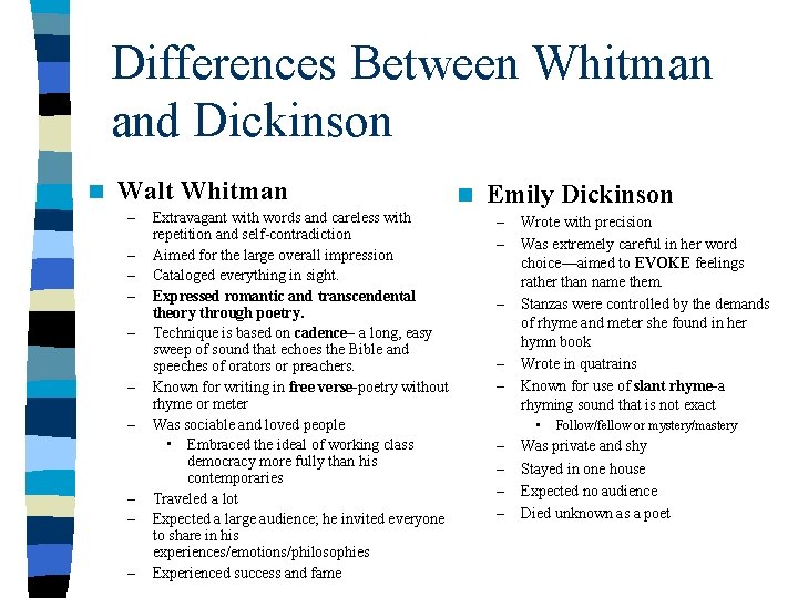 Differences Between Whitman and Dickinson n Walt Whitman – – – – – Extravagant