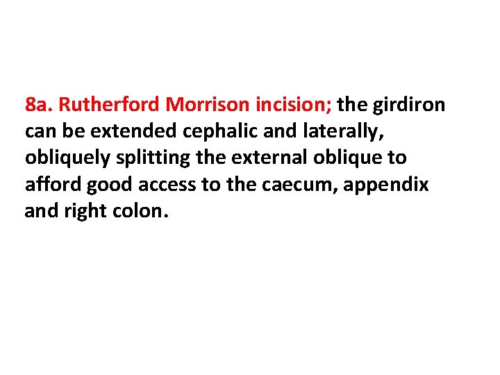 8 a. Rutherford Morrison incision; the girdiron can be extended cephalic and laterally, obliquely