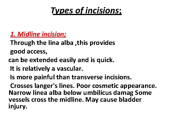 Types of incisions; 1. Midline incision; Through the lina alba , this provides good