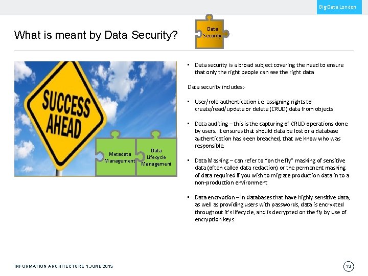 Big Data London What is meant by Data Security? Data Security • Data security