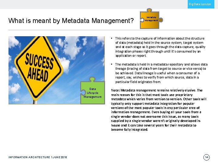 Big Data London What is meant by Metadata Management? Metadata Management • This refers