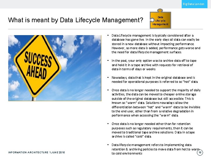 Big Data London What is meant by Data Lifecycle Management? Data Lifecycle Management •