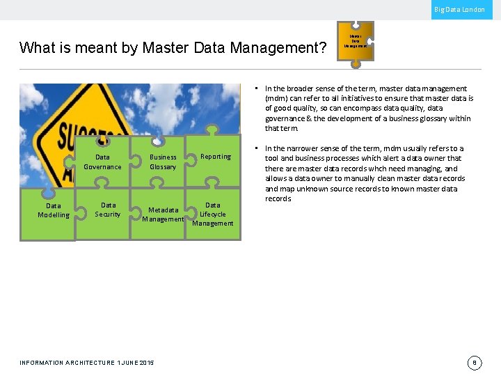 Big Data London What is meant by Master Data Management? Master Data Management •