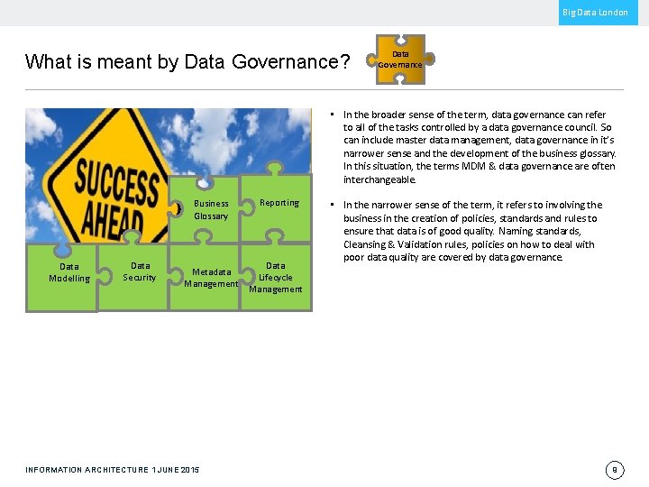 Big Data London What is meant by Data Governance? Data Governance • In the