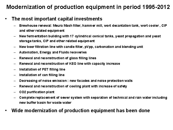 Modernization of production equipment in period 1995 -2012 • The most important capital investments