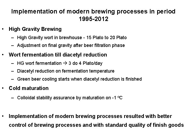 Implementation of modern brewing processes in period 1995 -2012 • High Gravity Brewing –