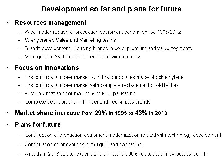 Development so far and plans for future • Resources management – Wide modernization of