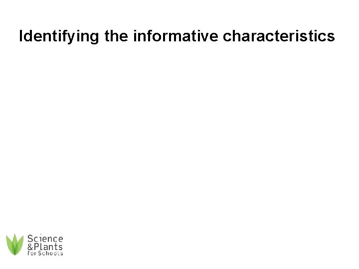 Identifying the informative characteristics 