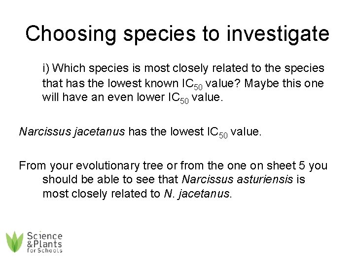Choosing species to investigate i) Which species is most closely related to the species