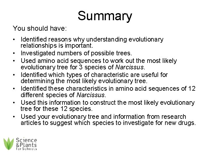 Summary You should have: • Identified reasons why understanding evolutionary relationships is important. •