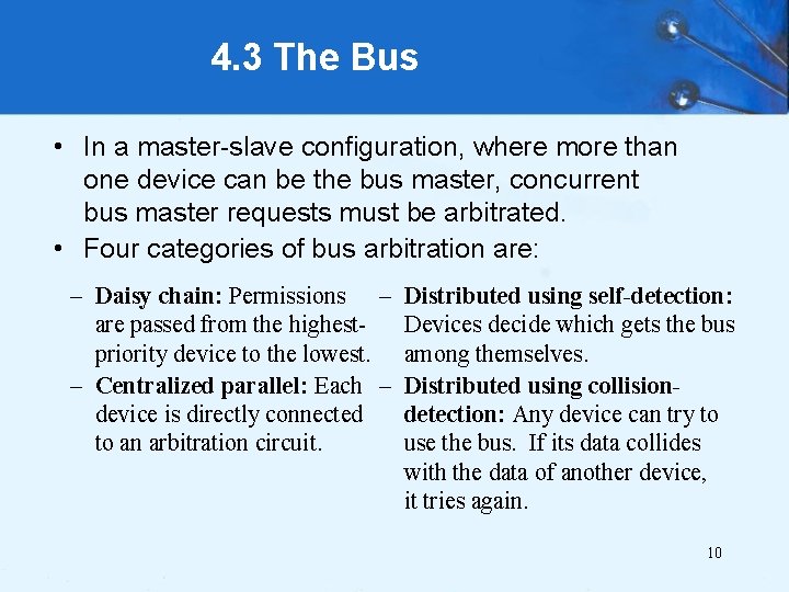 4. 3 The Bus • In a master-slave configuration, where more than one device