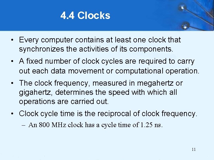 4. 4 Clocks • Every computer contains at least one clock that synchronizes the