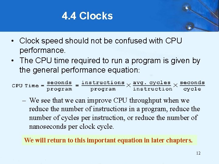 4. 4 Clocks • Clock speed should not be confused with CPU performance. •