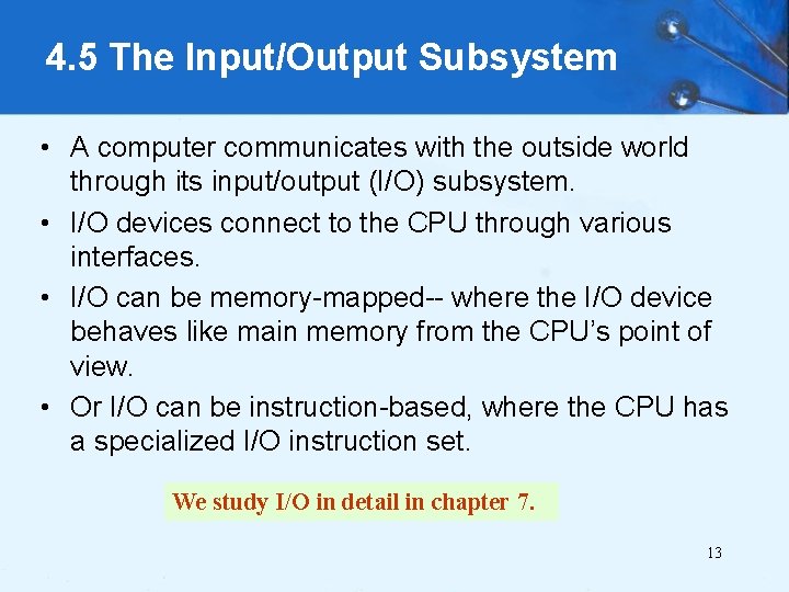 4. 5 The Input/Output Subsystem • A computer communicates with the outside world through