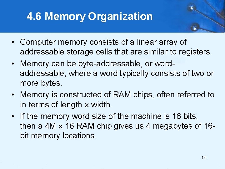 4. 6 Memory Organization • Computer memory consists of a linear array of addressable