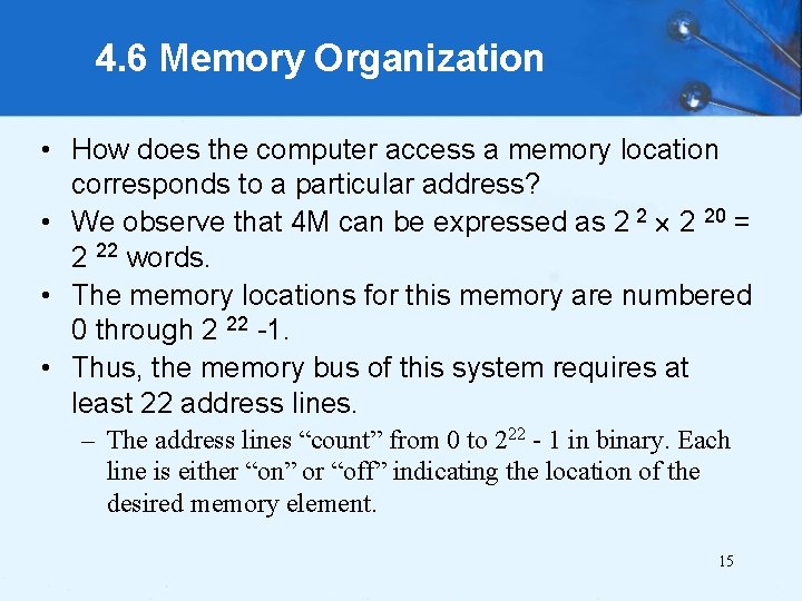 4. 6 Memory Organization • How does the computer access a memory location corresponds