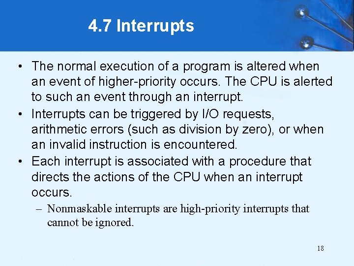 4. 7 Interrupts • The normal execution of a program is altered when an