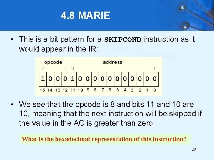 4. 8 MARIE • This is a bit pattern for a SKIPCOND instruction as