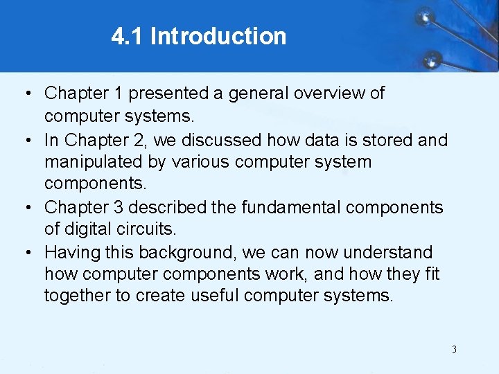 4. 1 Introduction • Chapter 1 presented a general overview of computer systems. •