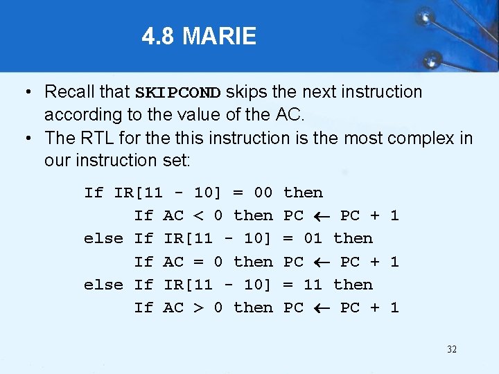 4. 8 MARIE • Recall that SKIPCOND skips the next instruction according to the