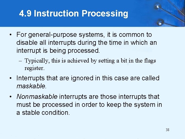 4. 9 Instruction Processing • For general-purpose systems, it is common to disable all