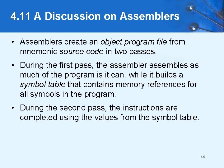 4. 11 A Discussion on Assemblers • Assemblers create an object program file from