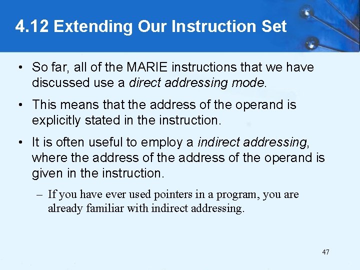 4. 12 Extending Our Instruction Set • So far, all of the MARIE instructions