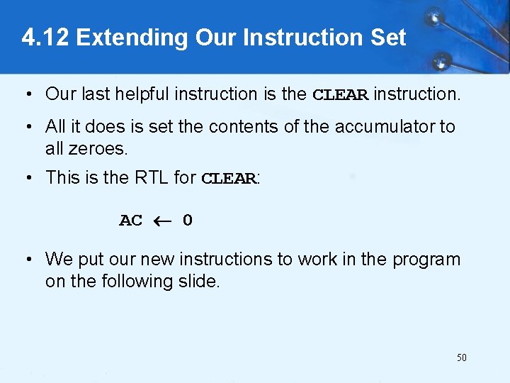 4. 12 Extending Our Instruction Set • Our last helpful instruction is the CLEAR