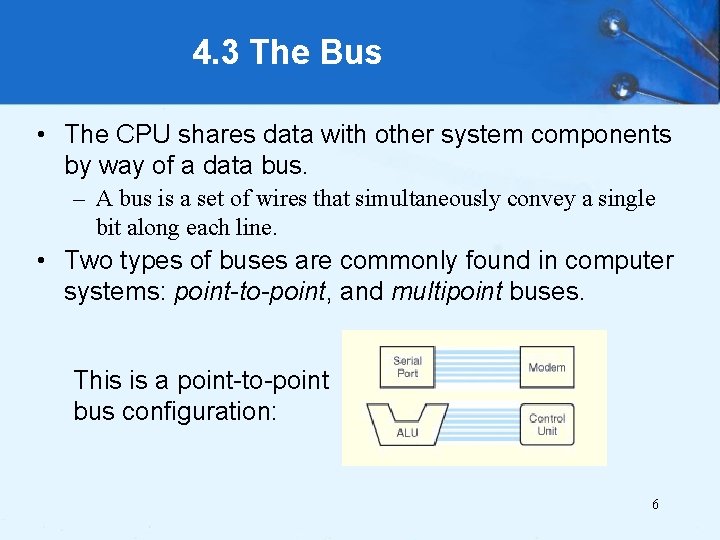 4. 3 The Bus • The CPU shares data with other system components by