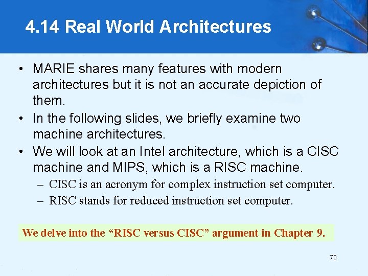 4. 14 Real World Architectures • MARIE shares many features with modern architectures but