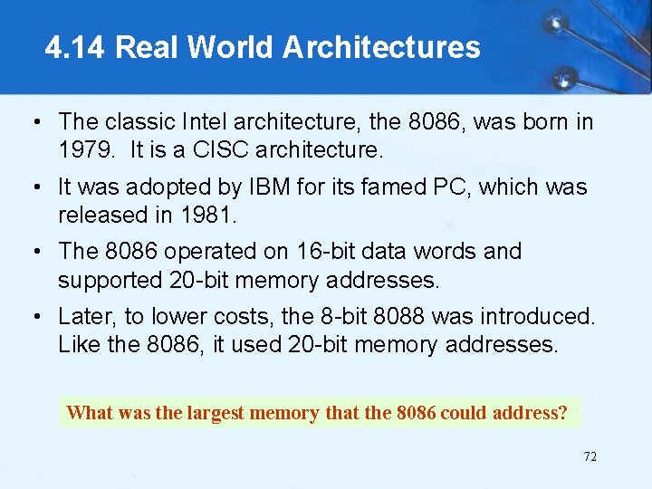 4. 14 Real World Architectures • The classic Intel architecture, the 8086, was born