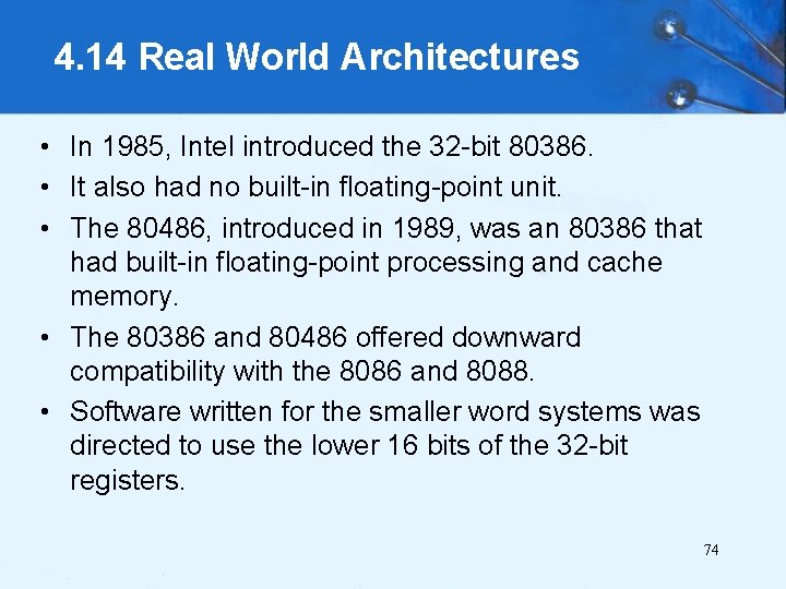 4. 14 Real World Architectures • In 1985, Intel introduced the 32 -bit 80386.