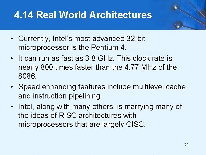 4. 14 Real World Architectures • Currently, Intel’s most advanced 32 -bit microprocessor is