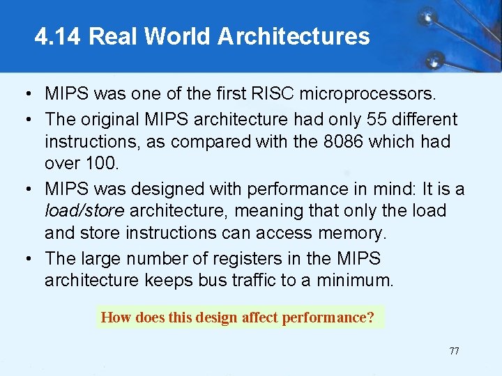 4. 14 Real World Architectures • MIPS was one of the first RISC microprocessors.