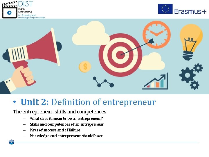  • Unit 2: Definition of entrepreneur The entrepreneur, skills and competences – –