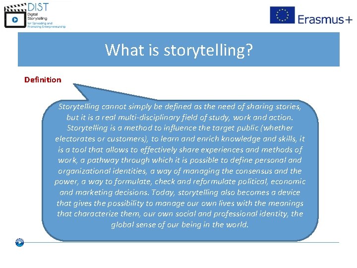 What is storytelling? Definition Storytelling cannot simply be defined as the need of sharing