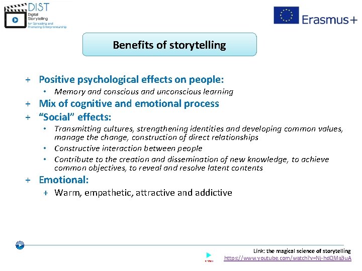 Benefits of storytelling + Positive psychological effects on people: • Memory and conscious and