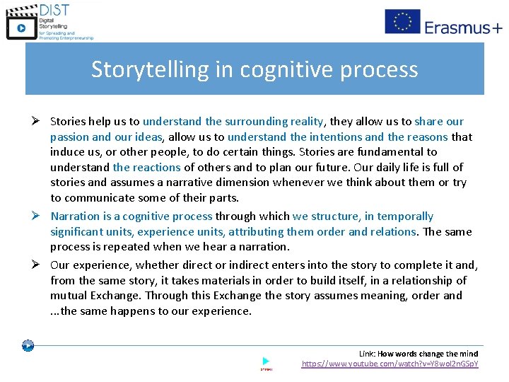 Storytelling in cognitive process Ø Stories help us to understand the surrounding reality, they