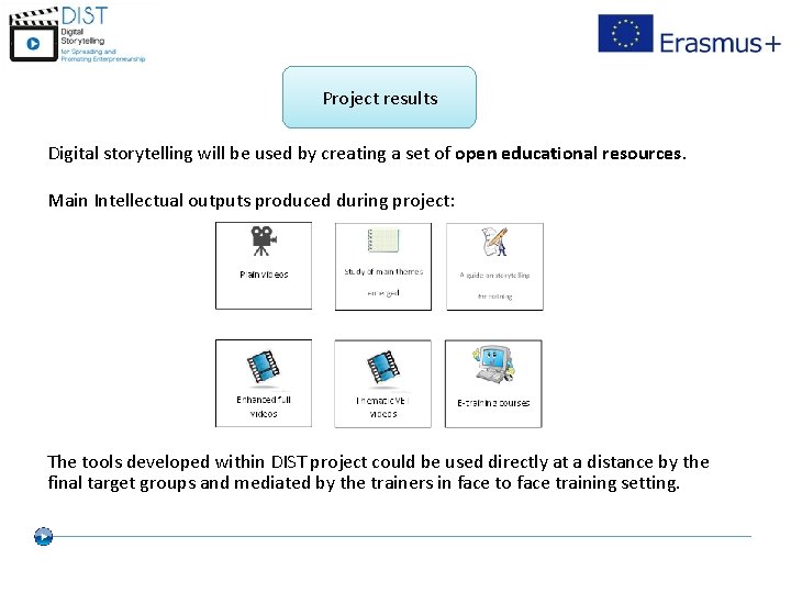 Project results Digital storytelling will be used by creating a set of open educational