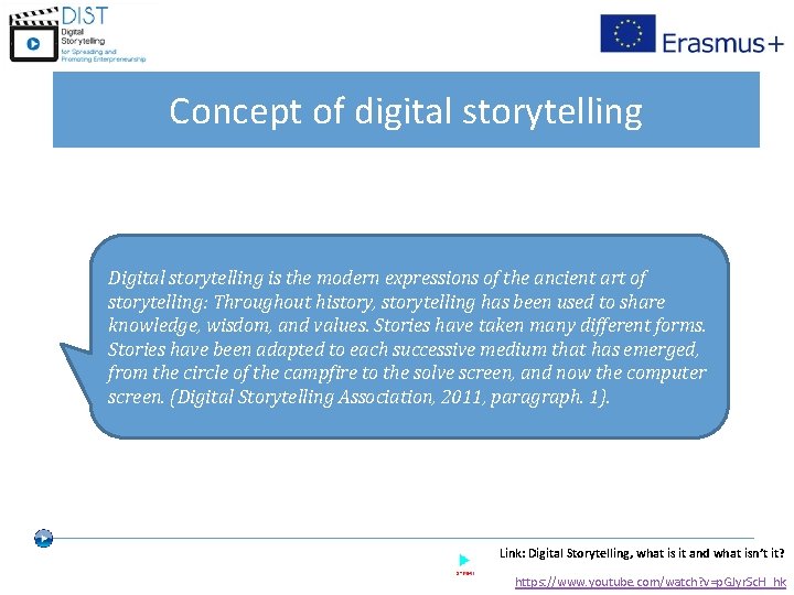 Concept of digital storytelling Digital storytelling is the modern expressions of the ancient art