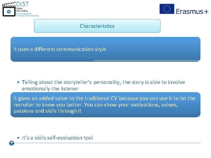 Characteristics It uses a different communication style • Telling about the storyteller’s personality, the